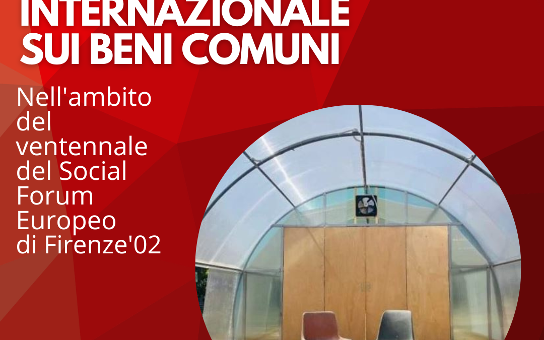 Un laboratorio giuridico internazionale sui beni comuni, domenica 13 novembre, all’interno dello spazio Germinale. A 20 anni dal Social Forum Europeo a Firenze