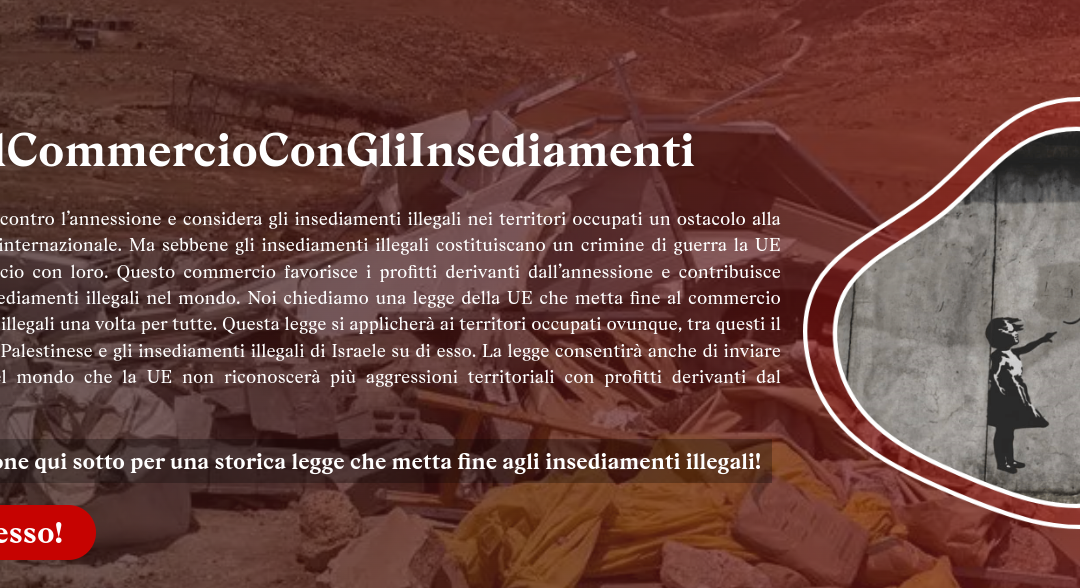 La Comunità delle Piagge vi invita a sottoscrivere la campagna ICE per vietare il commercio con le colonie israeliane