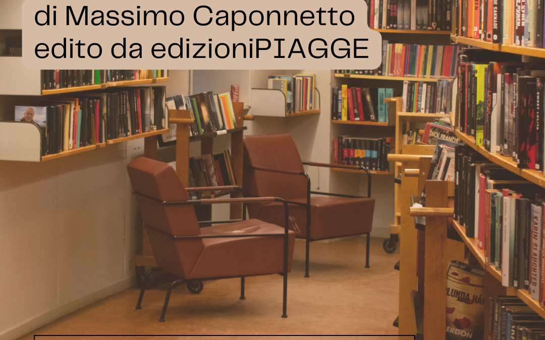 #PiaggeNelMondo: prosegue il tour di presentazioni del libro di Massimo Caponnetto, edito da edizioniPIAGGE, “C’è stato forse un tempo”.