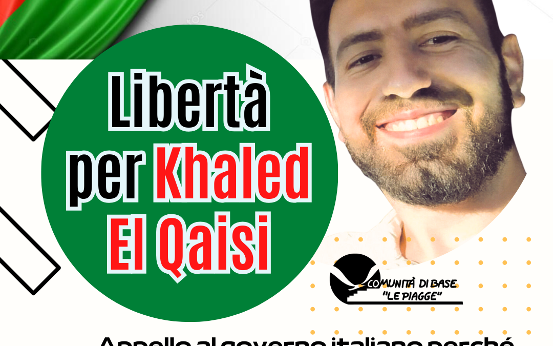 Liberazione di Khaled El Qaisi, dalla Comunità delle Piagge un appello al governo italiano