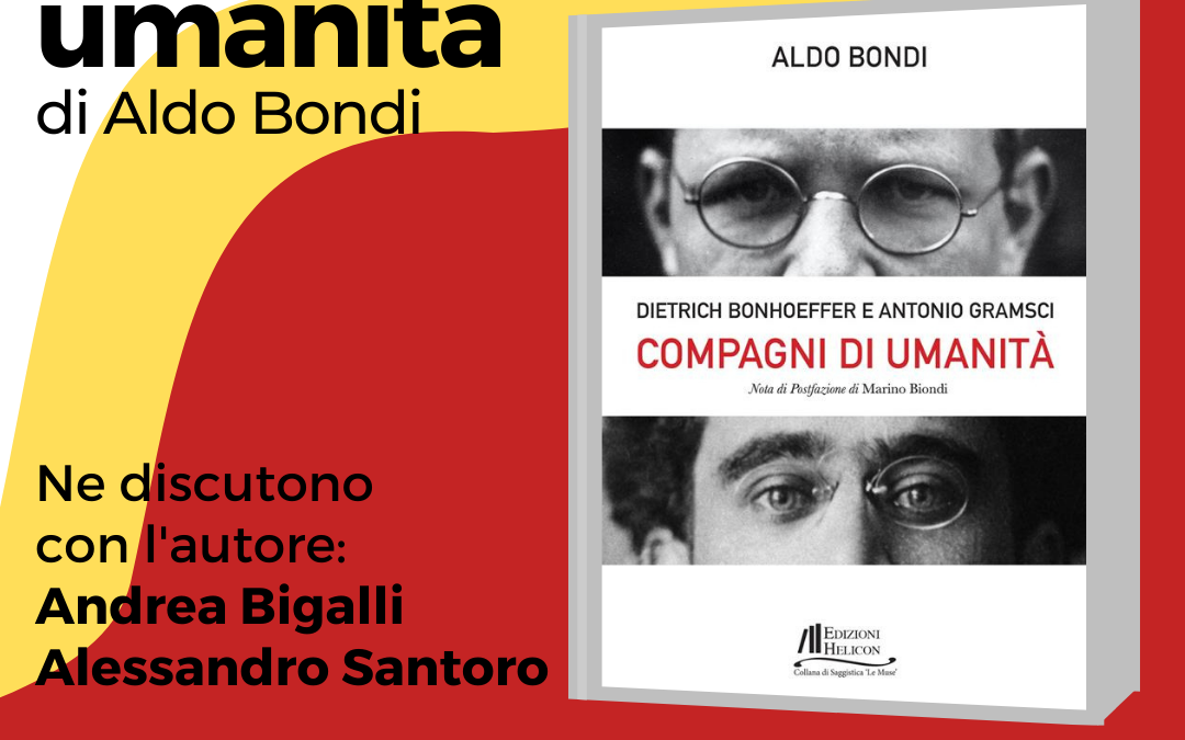 Gramsci e Bonhoeffer… alle Piagge. Ne discutiamo venerdì 23 febbraio al Centro sociale Il Pozzo