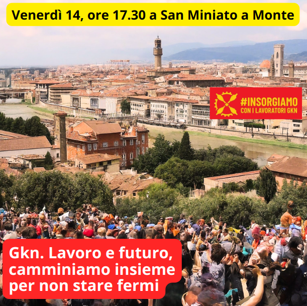 Gkn, “Lavoro e futuro”, venerdì 14 camminata da San Miniato al Monte a piazza Indipendenza